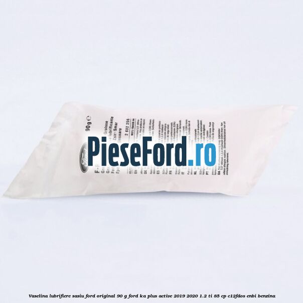 Vaselina lubrifiere sasiu Ford original 90 G Ford Ka plus Active 2019-2020 1.2 Ti 85 cp C12FDOS, ENBI benzina