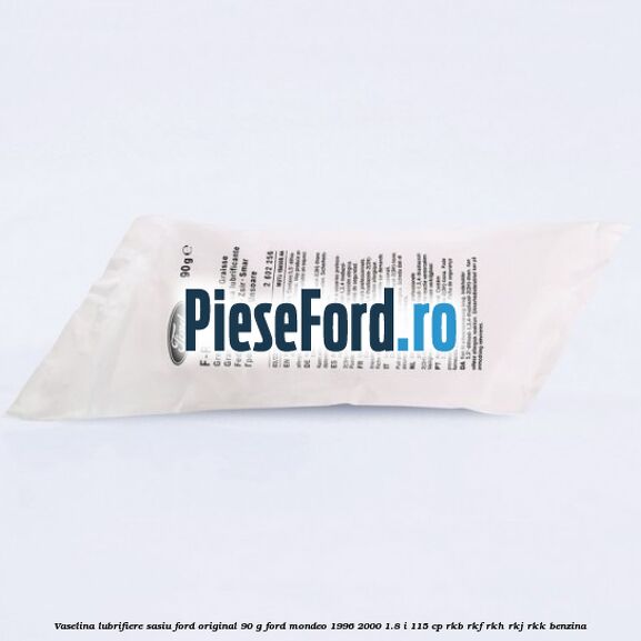 Vaselina lubrifiere sasiu Ford original 90 G Ford Mondeo 1996-2000 1.8 i 115 cp RKB, RKF, RKH, RKJ, RKK benzina