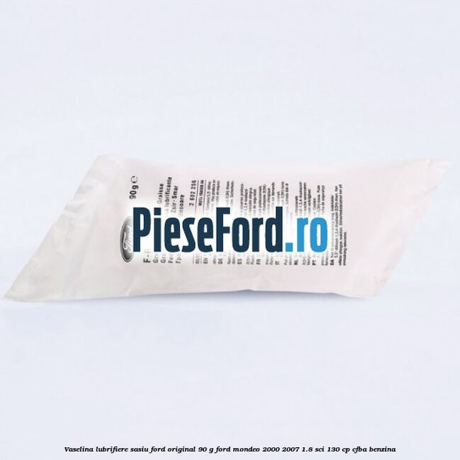 Vaselina lubrifiere sasiu Ford original 90 G Ford Mondeo 2000-2007 1.8 SCi 130 cp CFBA benzina