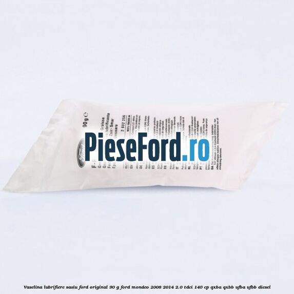 Vaselina lubrifiere sasiu Ford original 90 G Ford Mondeo 2008-2014 2.0 TDCi 140 cp QXBA, QXBB, UFBA, UFBB diesel