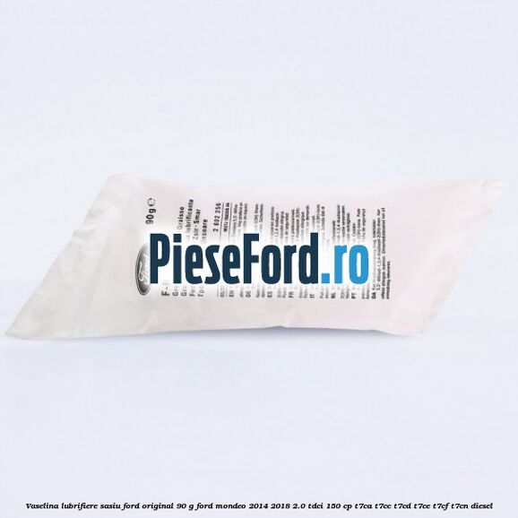 Vaselina lubrifiere sasiu Ford original 90 G Ford Mondeo 2014-2018 2.0 TDCi 150 cp T7CA, T7CC, T7CD, T7CE, T7CF, T7CN diesel
