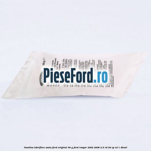 Vaselina lubrifiere sasiu Ford original 90 G Ford Ranger 2002-2006 2.5 TD 84 cp WL-T diesel