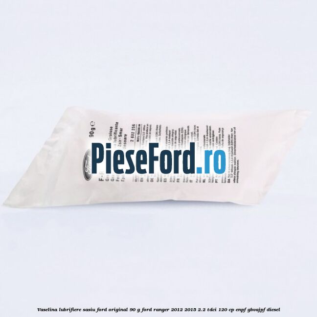 Vaselina lubrifiere sasiu Ford original 90 G Ford Ranger 2012-2015 2.2 TDCi 120 cp ENPF, GBVAJPF diesel