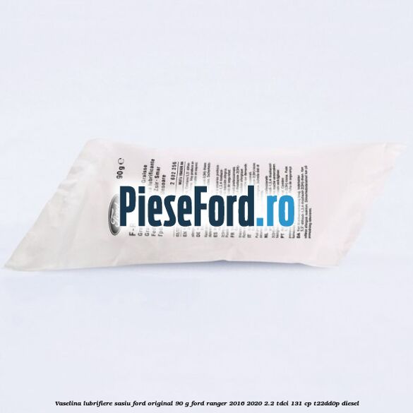 Vaselina lubrifiere sasiu Ford original 90 G Ford Ranger 2016-2020 2.2 TDCi 131 cp T22DD0P diesel