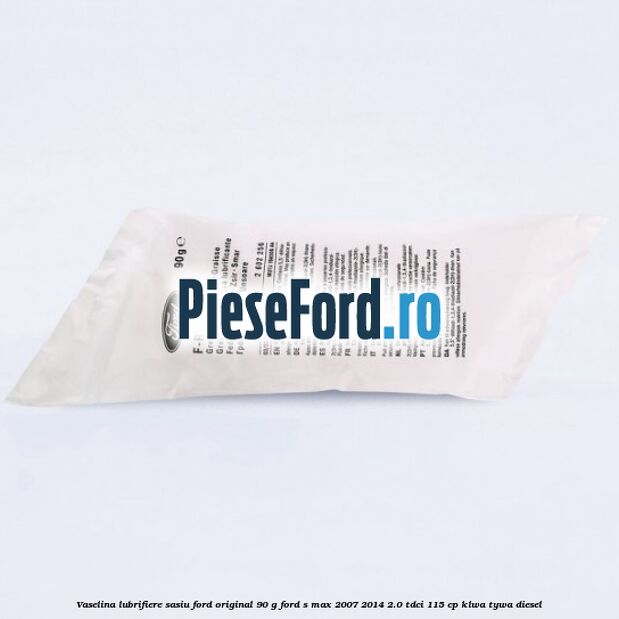 Vaselina lubrifiere sasiu Ford original 90 G Ford S-Max 2007-2014 2.0 TDCi 115 cp KLWA, TYWA diesel