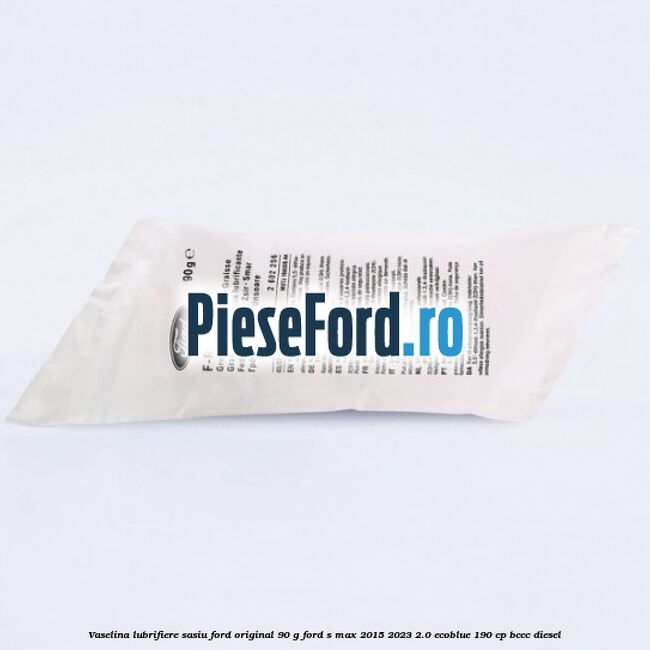 Vaselina lubrifiere sasiu Ford original 90 G Ford S-Max 2015-2023 2.0 EcoBlue 190 cp BCCC diesel