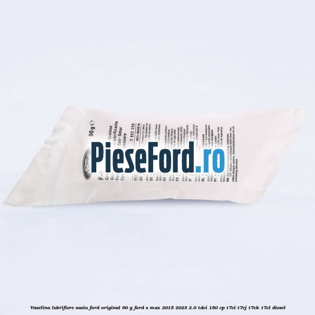 Vaselina lubrifiere sasiu Ford original 90 G Ford S-Max 2015-2023 2.0 TDCi 150 cp T7CI, T7CJ, T7CK, T7CL diesel