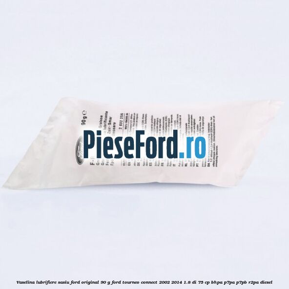 Vaselina lubrifiere sasiu Ford original 90 G Ford Tourneo Connect 2002-2014 1.8 Di 75 cp BHPA, P7PA, P7PB, R2PA diesel