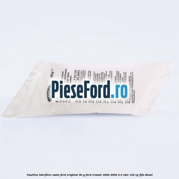Vaselina lubrifiere sasiu Ford original 90 G Ford Transit 2000-2006 2.0 TDCi 125 cp FIFA diesel
