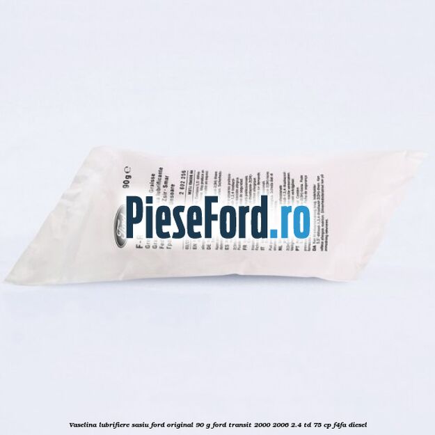 Vaselina lubrifiere sasiu Ford original 90 G Ford Transit 2000-2006 2.4 TD 75 cp F4FA diesel