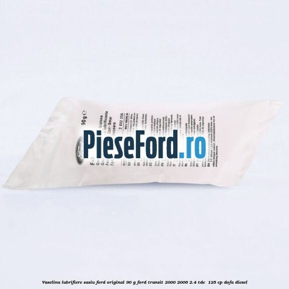 Vaselina lubrifiere sasiu Ford original 90 G Ford Transit 2000-2006 2.4 TDE  125 cp DOFA diesel