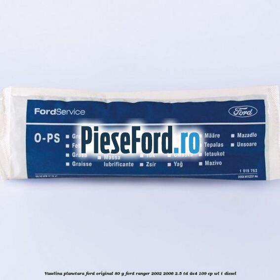 Vaselina planetara Ford original 80 G Ford Ranger 2002-2006 2.5 TD 4x4 109 cp WL-T diesel
