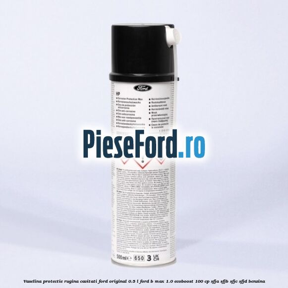 Vaselina protectie rugina cavitati Ford original 0.5 L Ford B-Max 1.0 EcoBoost 100 cp SFJA, SFJB, SFJC, SFJD benzina