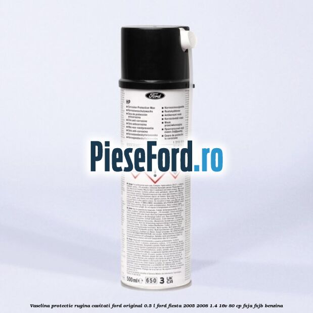 Vaselina protectie rugina cavitati Ford original 0.5 L Ford Fiesta 2005-2008 1.4 16V 80 cp