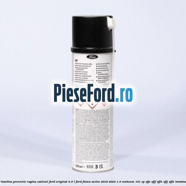 Vaselina protectie rugina cavitati Ford original 0.5 L Ford Fiesta Active 2018-2023 1.0 EcoBoost 101 cp SFJE, SFJF, SFJH, SFJJ, SFJK benzina