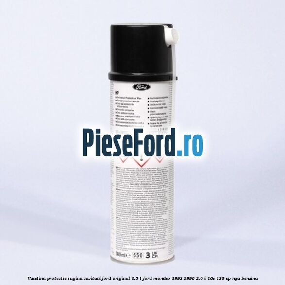 Vaselina protectie rugina cavitati Ford original 0.5 L Ford Mondeo 1993-1996 2.0 i 16V 136 cp NGA benzina