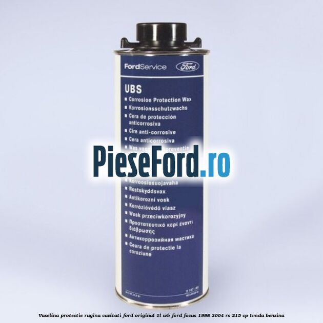 Vaselina protectie rugina cavitati Ford original 1L WB Ford Focus 1998-2004 RS 215 cp HMDA benzina