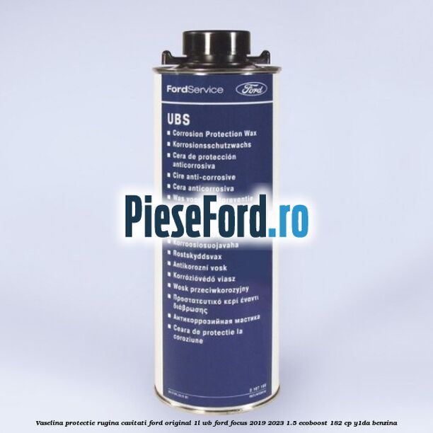 Vaselina protectie rugina cavitati Ford original 1L WB Ford Focus 2019-2023 1.5 EcoBoost 182 cp