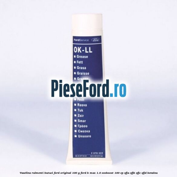 Vaselina rulmenti butuci Ford original 100 G Ford B-Max 1.0 EcoBoost 100 cp SFJA, SFJB, SFJC, SFJD benzina