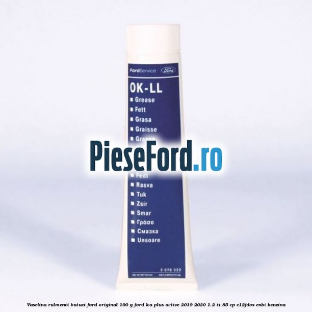 Vaselina rulmenti butuci Ford original 100 G Ford Ka plus Active 2019-2020 1.2 Ti 85 cp C12FDOS, ENBI benzina
