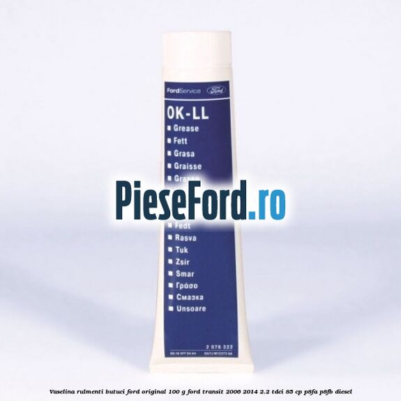 Vaselina rulmenti butuci Ford original 100 G Ford Transit 2006-2014 2.2 TDCi 85 cp P8FA, P8FB diesel