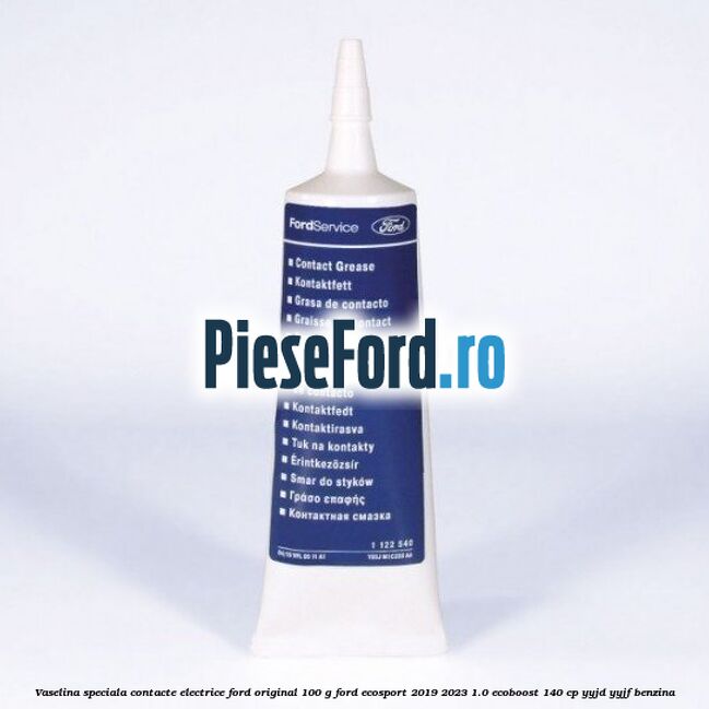 Vaselina speciala contacte electrice Ford original 100 G Ford EcoSport 2019-2023 1.0 EcoBoost 140 cp YYJD, YYJF benzina