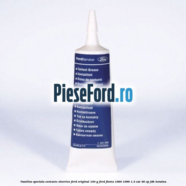 Vaselina speciala contacte electrice Ford original 100 G Ford Fiesta 1989-1996 1.3 CAT 60 cp J6B benzina