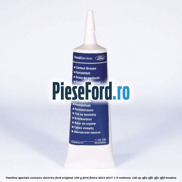 Vaselina speciala contacte electrice Ford original 100 G Ford Fiesta 2013-2017 1.0 EcoBoost 100 cp SFJA, SFJB, SFJC, SFJD benzina