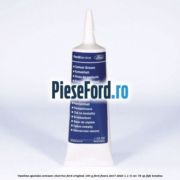 Vaselina speciala contacte electrice Ford original 100 G Ford Fiesta 2017-2023 1.1 Ti-VCT 75 cp FSJB benzina
