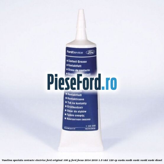 Vaselina speciala contacte electrice Ford original 100 G Ford Focus 2014-2018 1.5 TDCi 120 cp XWDA, XWDB, XWDC, XWDD, XWDE diesel