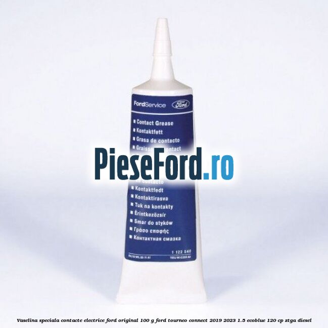 Vaselina speciala contacte electrice Ford original 100 G Ford Tourneo Connect 2019-2023 1.5 EcoBlue 120 cp ZTGA diesel