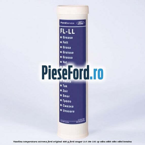 Vaselina temperatura extrema Ford original 400 G Ford Cougar 2.0 16V 131 cp EDBA, EDBB, EDBC, EDBD benzina