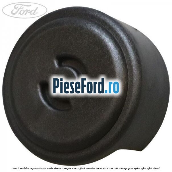 Ventil aerisire capac selector cutie viteza 6 trepte MMT6 Ford Mondeo 2008-2014 2.0 TDCi 140 cp QXBA, QXBB, UFBA, UFBB diesel