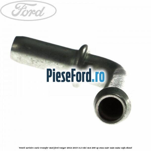 Ventil aerisire cutie transfer 4WD Ford Ranger 2012-2015 3.2 TDCi 4x4 200 cp ENSA, SA2R, SA2S, SA2W, SAFA diesel