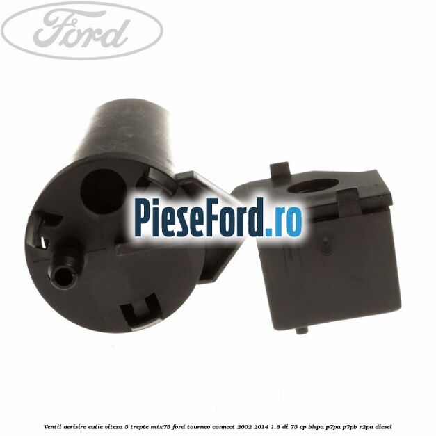 Ventil aerisire cutie viteza 5 trepte MTX75 Ford Tourneo Connect 2002-2014 1.8 Di 75 cp Ventil aerisire cutie viteza 5 trepte MTX75 Ford Tourneo Connect 2002-2014 1.8 Di 75 cp BHPA, P7PA, P7PB, R2PA diesel