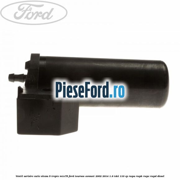 Ventil aerisire cutie viteza 5 trepte MTX75 Ford Tourneo Connect 2002-2014 1.8 TDCi 110 cp Ventil aerisire cutie viteza 5 trepte MTX75 Ford Tourneo Connect 2002-2014 1.8 TDCi 110 cp RWPA, RWPB, RWPC, RWPD diesel