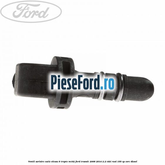 Ventil aerisire cutie viteza 6 trepte MT82 Ford Transit 2006-2014 2.2 TDCi RWD 155 cp Ventil aerisire cutie viteza 6 trepte MT82 Ford Transit 2006-2014 2.2 TDCi RWD 155 cp CVRC diesel