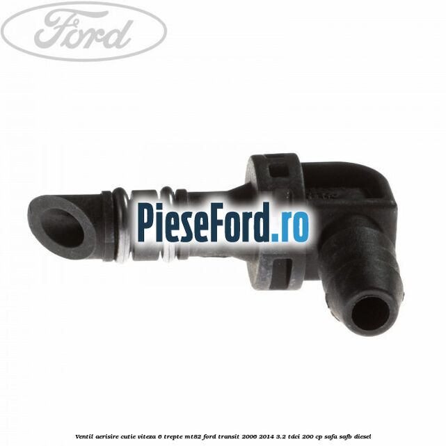 Ventil aerisire cutie viteza 6 trepte MT82 Ford Transit 2006-2014 3.2 TDCi 200 cp SAFA, SAFB diesel