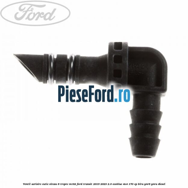 Ventil aerisire cutie viteza 6 trepte MT82 Ford Transit 2019-2023 2.0 EcoBlue 4x4 170 cp BLRA, YNR6, YNRA diesel