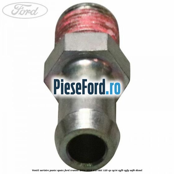 Ventil aerisire punte spate Ford Transit 2014-2018 2.2 TDCi 125 cp CY14, CYF5, CYFG, USF6 diesel