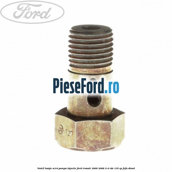 Ventil banjo M14 pompa injectie Ford Transit 2000-2006 2.4 TDE 115 cp FXFA diesel