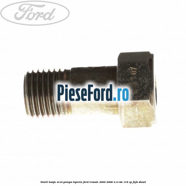 Ventil banjo M14 pompa injectie Ford Transit 2000-2006 2.4 TDE 115 cp FXFA diesel