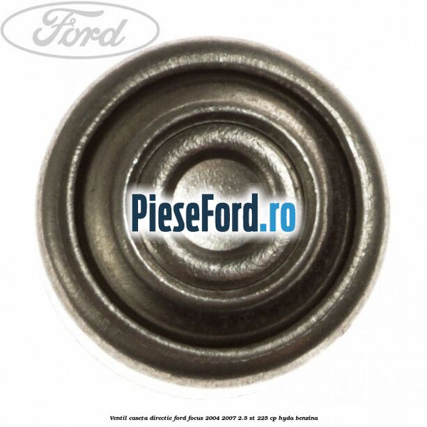 Ventil caseta directie Ford Focus 2004-2007 2.5 ST 225 cp HYDA benzina