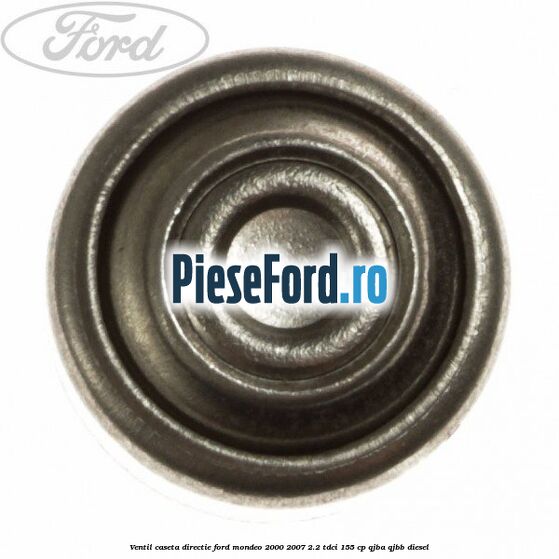 Ventil caseta directie Ford Mondeo 2000-2007 2.2 TDCi 155 cp QJBA, QJBB diesel