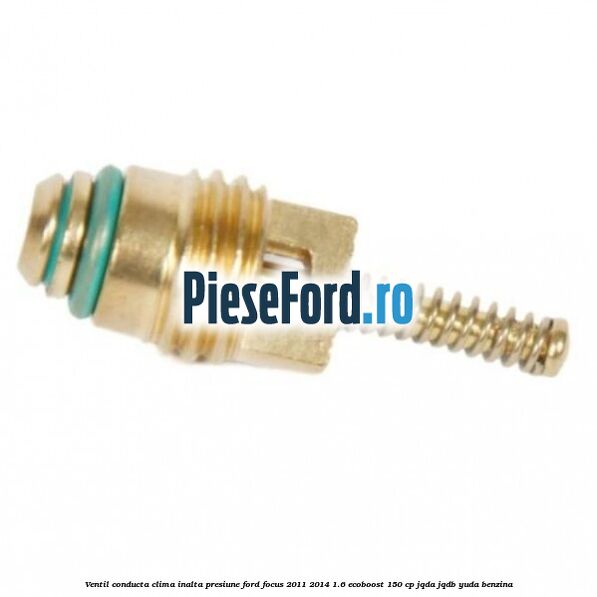 Ventil conducta clima inalta presiune Ford Focus 2011-2014 1.6 EcoBoost 150 cp JQDA, JQDB, YUDA benzina