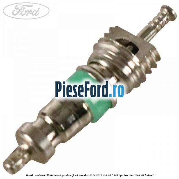 Ventil conducta clima inalta presiune Ford Mondeo 2014-2018 2.0 TDCi 180 cp T8CA, T8CC, T8CD, T8CL diesel