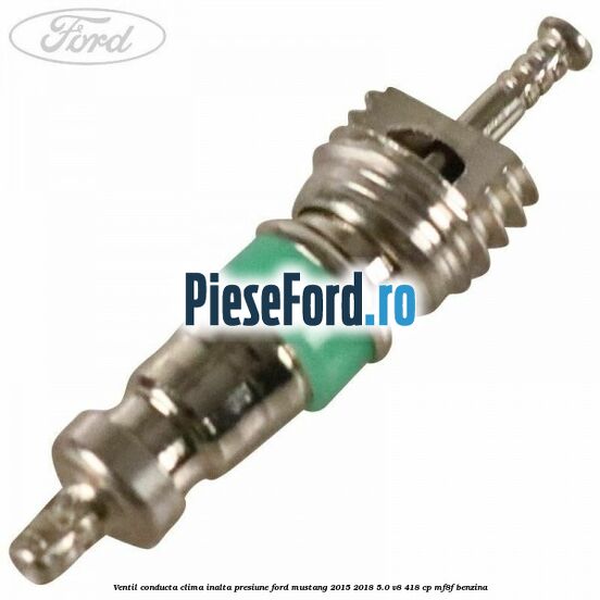 Ventil conducta clima inalta presiune Ford Mustang 2015-2018 5.0 V8 418 cp MF8F benzina