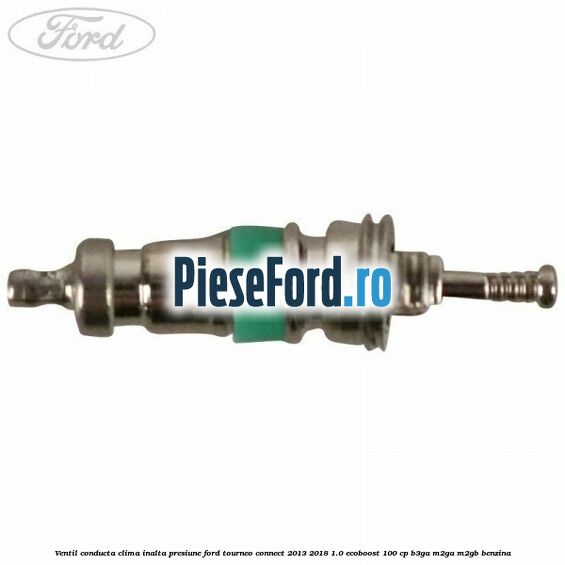 Ventil conducta clima inalta presiune Ford Tourneo Connect 2013-2018 1.0 EcoBoost 100 cp B3GA, M2GA, M2GB benzina