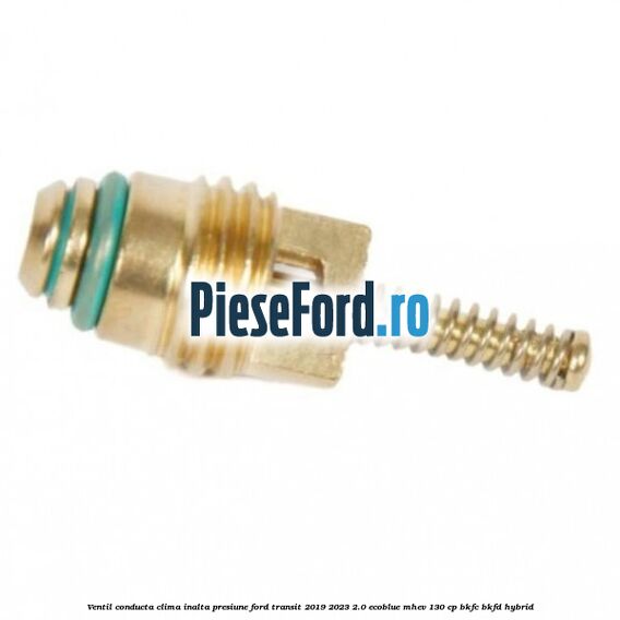 Ventil conducta clima inalta presiune Ford Transit 2019-2023 2.0 EcoBlue mHEV 130 cp BKFC, BKFD Hybrid