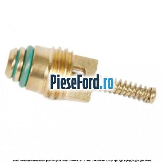 Ventil conducta clima inalta presiune Ford Transit Custom 2019-2023 2.0 EcoBlue 105 cp BJFA, BJFB, YLF6, YLFA, YLFB, YLFS diesel